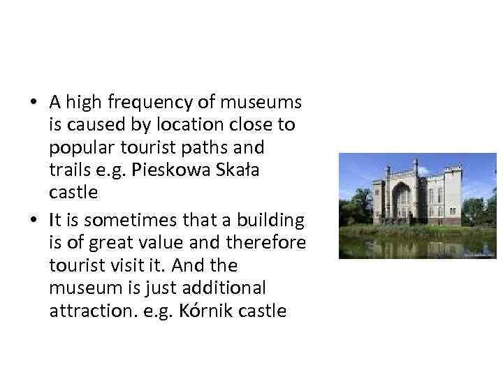  • A high frequency of museums is caused by location close to popular