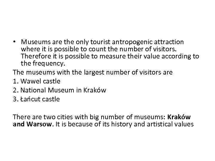  • Museums are the only tourist antropogenic attraction where it is possible to