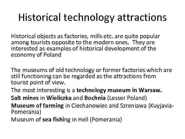 Historical technology attractions Historical objects as factories, mills etc. are quite popular among tourists