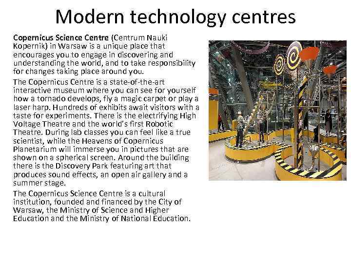 Modern technology centres Copernicus Science Centre (Centrum Nauki Kopernik) in Warsaw is a unique