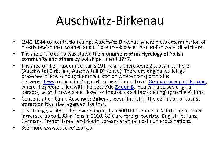 Auschwitz-Birkenau • • • 1942 -1944 concentration camps Auschwitz-Birkenau where mass extermination of mostly