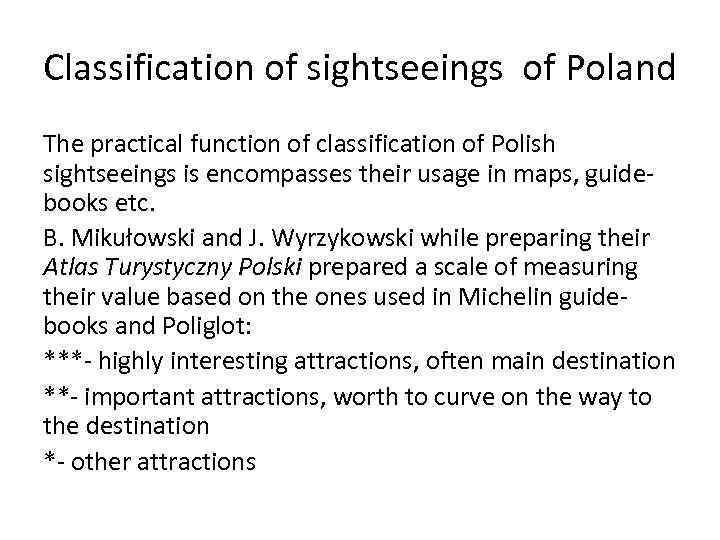 Classification of sightseeings of Poland The practical function of classification of Polish sightseeings is
