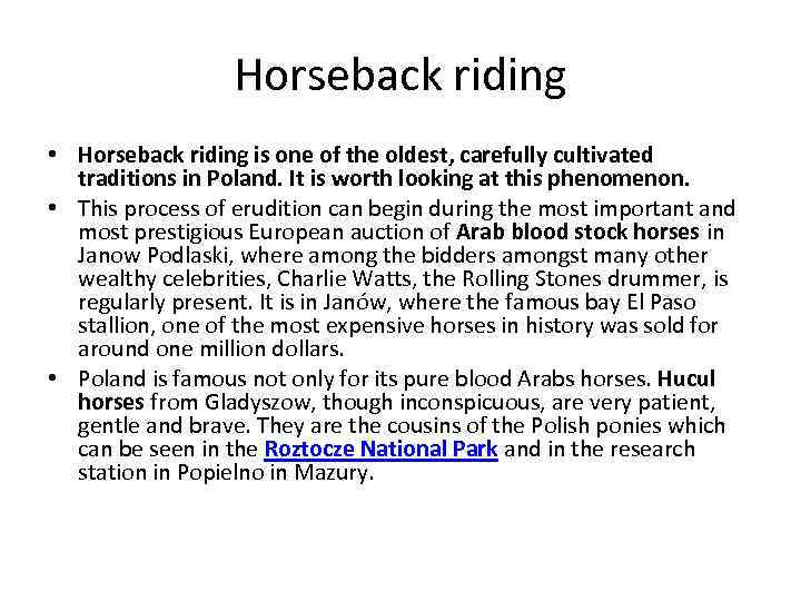 Horseback riding • Horseback riding is one of the oldest, carefully cultivated traditions in