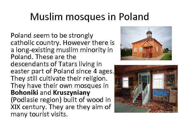 Muslim mosques in Poland seem to be strongly catholic country. However there is a