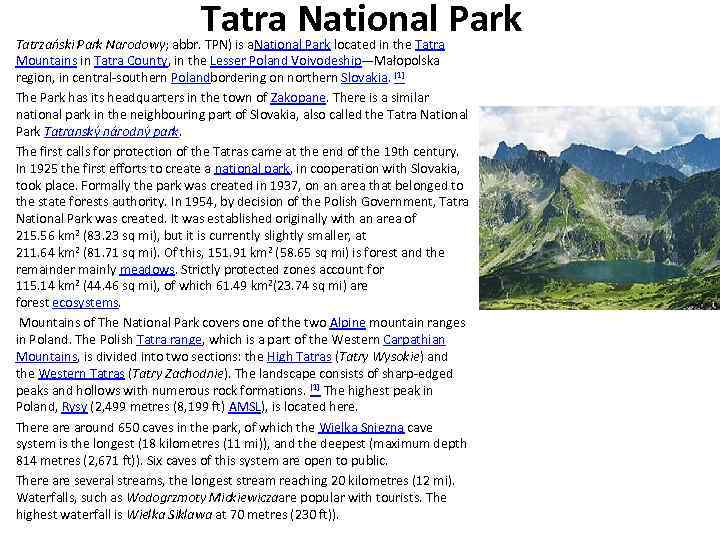 Tatra National Park Tatrzański Park Narodowy; abbr. TPN) is a. National Park located in
