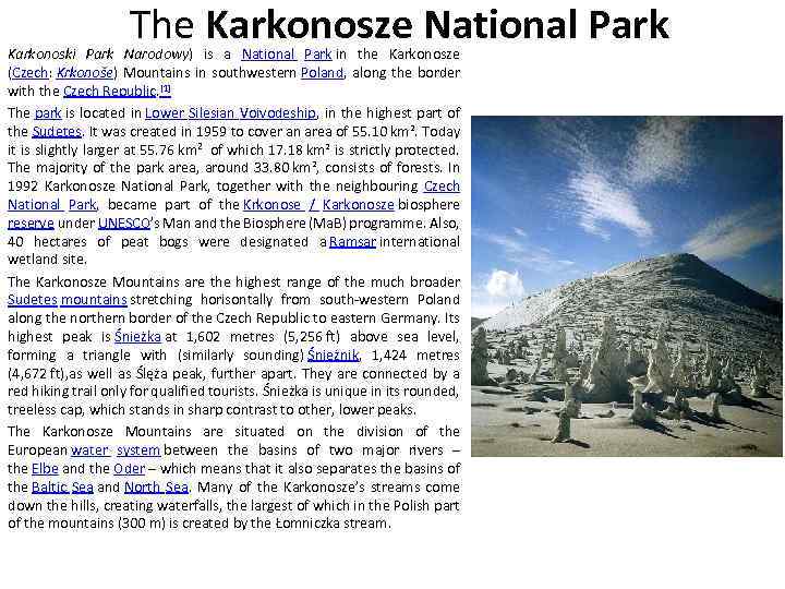 The Karkonosze National Park Karkonoski Park Narodowy) is a National Park in the Karkonosze