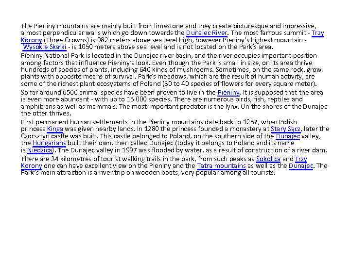  The Pieniny mountains are mainly built from limestone and they create picturesque and