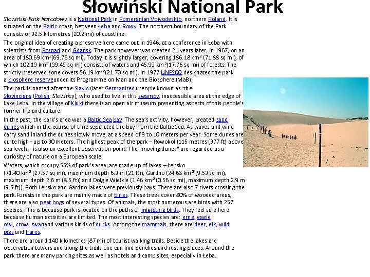 Słowiński National Park Słowiński Park Narodowy is a National Park in Pomeranian Voivodeship, northern