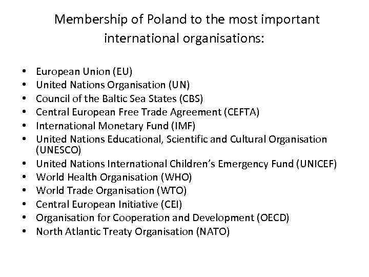  Membership of Poland to the most important international organisations: • • • European