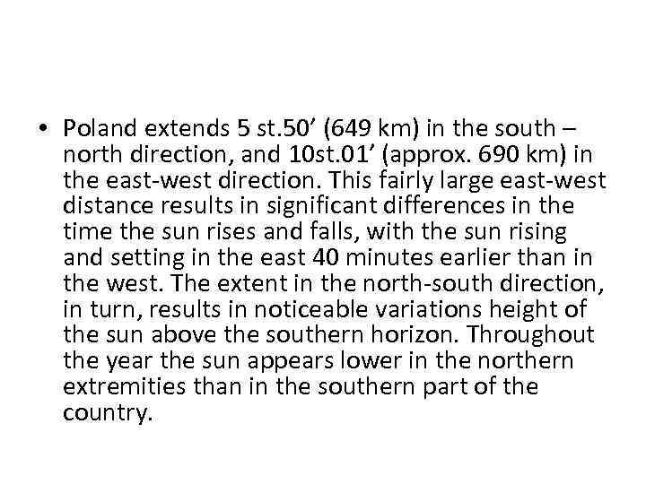  • Poland extends 5 st. 50’ (649 km) in the south – north