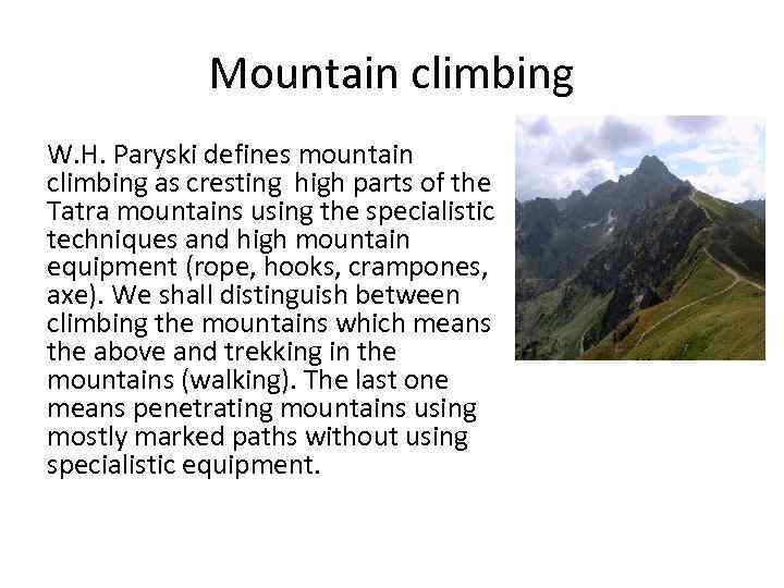 Mountain climbing W. H. Paryski defines mountain climbing as cresting high parts of the