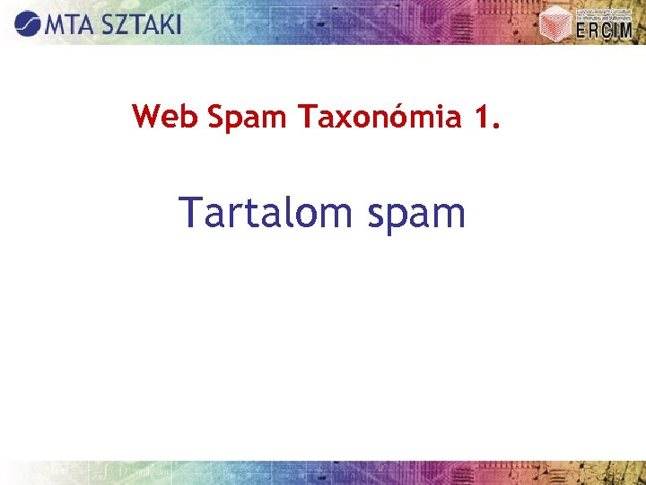 Web Spam Taxonómia 1. Tartalom spam 