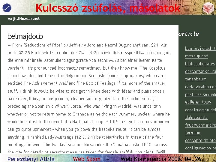 Kulcsszó zsúfolás, másolatok Pereszlényi Attila Web Spam Web Konferencia 2008. 04. 26 