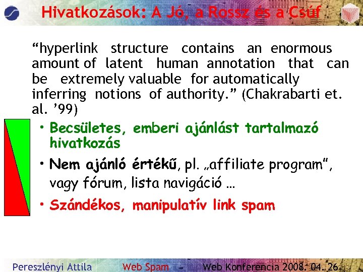 Hivatkozások: A Jó, a Rossz és a Csúf “hyperlink structure contains an enormous amount