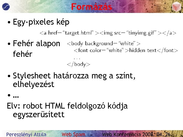 Formázás • Egy-pixeles kép • Fehér alapon fehér • Stylesheet határozza meg a színt,