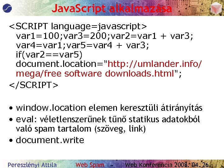 Java. Script alkalmazása <SCRIPT language=javascript> var 1=100; var 3=200; var 2=var 1 + var