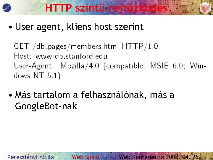 HTTP szintű rejtőzködés • User agent, kliens host szerint • Más tartalom a felhasználónak,