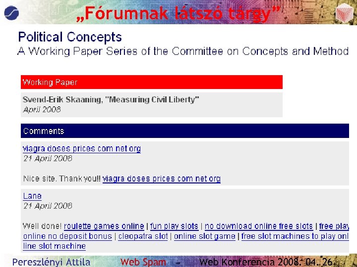 „Fórumnak látszó tárgy” Pereszlényi Attila Web Spam Web Konferencia 2008. 04. 26 