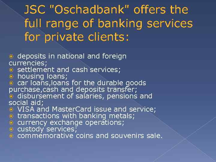 JSC "Oschadbank" offers the full range of banking services for private clients: deposits in
