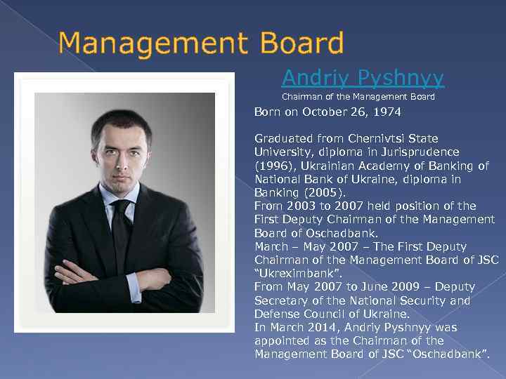 Management Board Andriy Pyshnyy Chairman of the Management Board Born on October 26, 1974