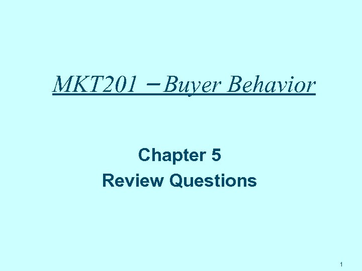 MKT 201 – Buyer Behavior Chapter 5 Review Questions 1 