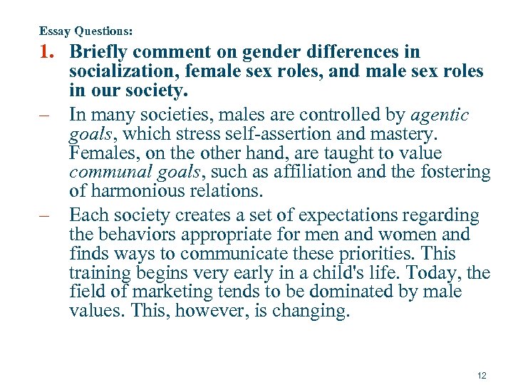 Essay Questions: 1. Briefly comment on gender differences in socialization, female sex roles, and