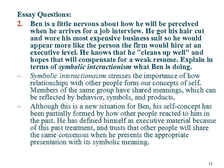Essay Questions: 2. Ben is a little nervous about how he will be perceived