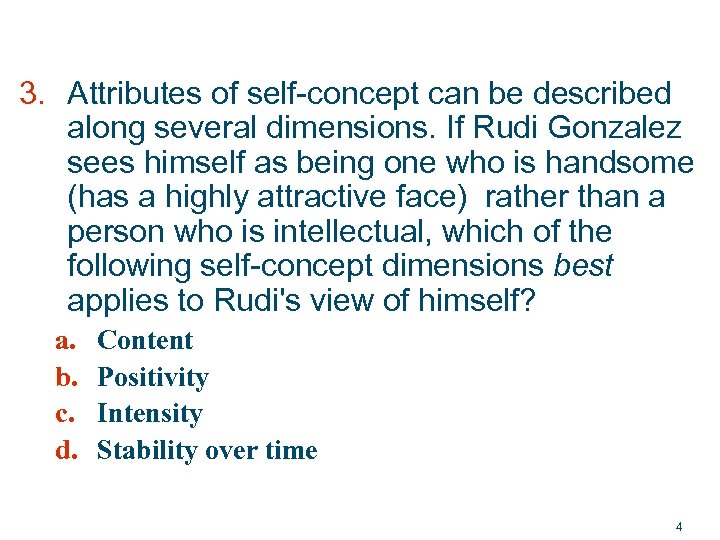 3. Attributes of self-concept can be described along several dimensions. If Rudi Gonzalez sees
