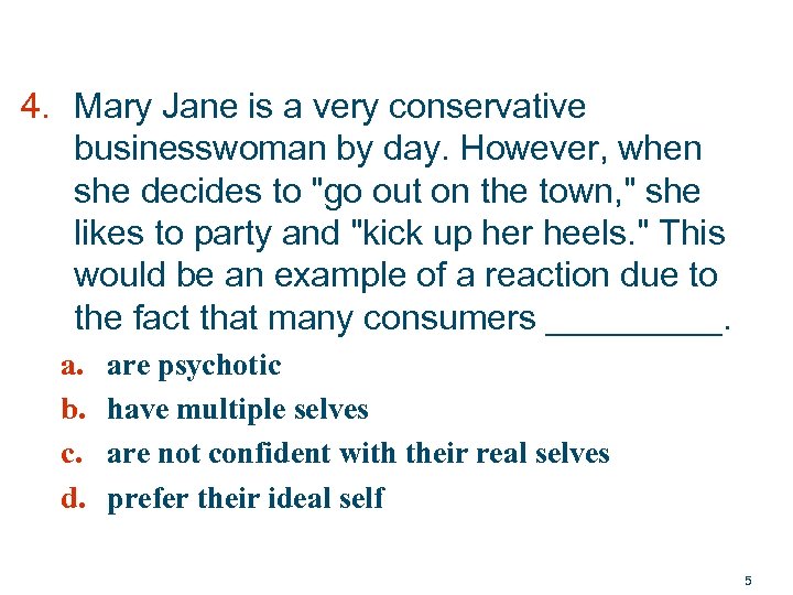 4. Mary Jane is a very conservative businesswoman by day. However, when she decides