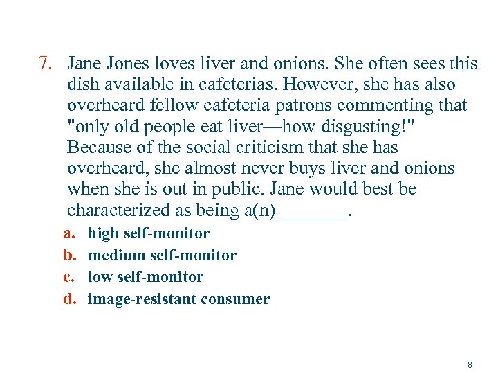 7. Jane Jones loves liver and onions. She often sees this dish available in