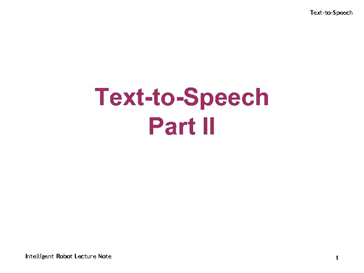 Text-to-Speech Part II Intelligent Robot Lecture Note 1 