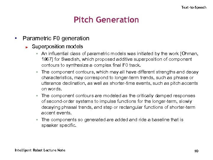 Text-to-Speech Pitch Generation • Parametric F 0 generation ► Superposition models ◦ An influential