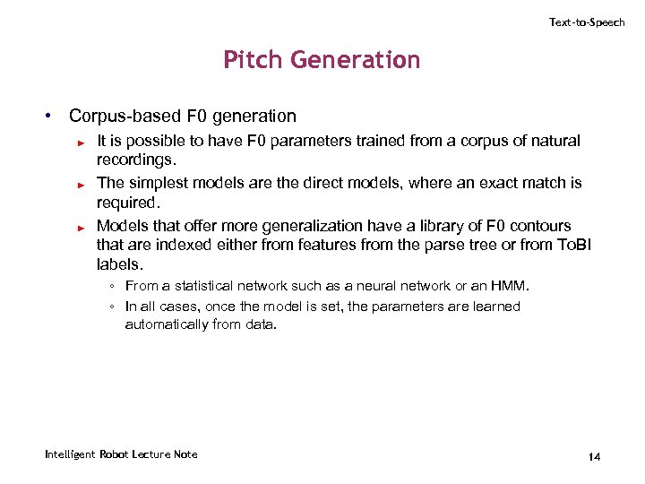 Text-to-Speech Pitch Generation • Corpus-based F 0 generation ► ► ► It is possible