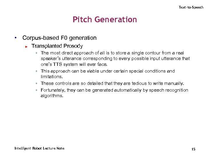 Text-to-Speech Pitch Generation • Corpus-based F 0 generation ► Transplanted Prosody ◦ The most