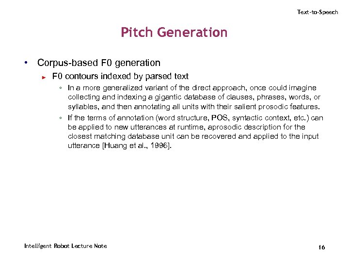 Text-to-Speech Pitch Generation • Corpus-based F 0 generation ► F 0 contours indexed by