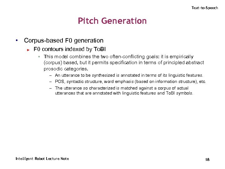 Text-to-Speech Pitch Generation • Corpus-based F 0 generation ► F 0 contours indexed by