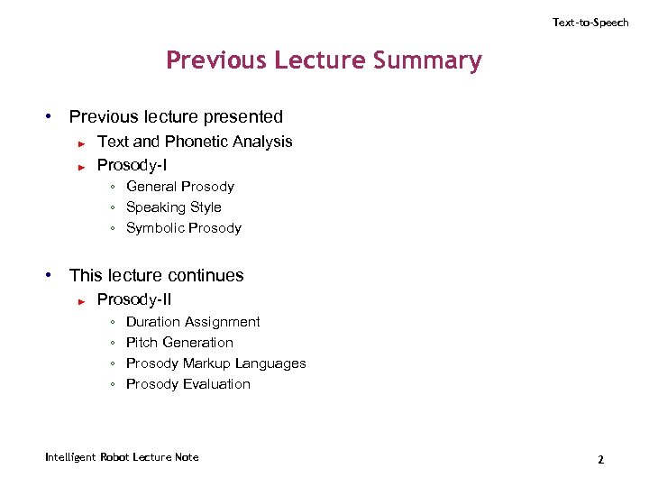 Text-to-Speech Previous Lecture Summary • Previous lecture presented ► ► Text and Phonetic Analysis