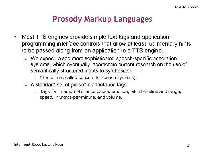 Text-to-Speech Prosody Markup Languages • Most TTS engines provide simple text tags and application