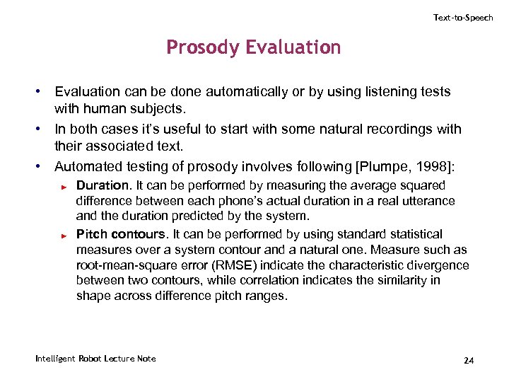 Text-to-Speech Prosody Evaluation • Evaluation can be done automatically or by using listening tests