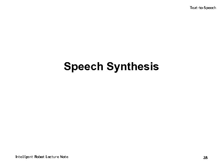 Text-to-Speech Synthesis Intelligent Robot Lecture Note 28 