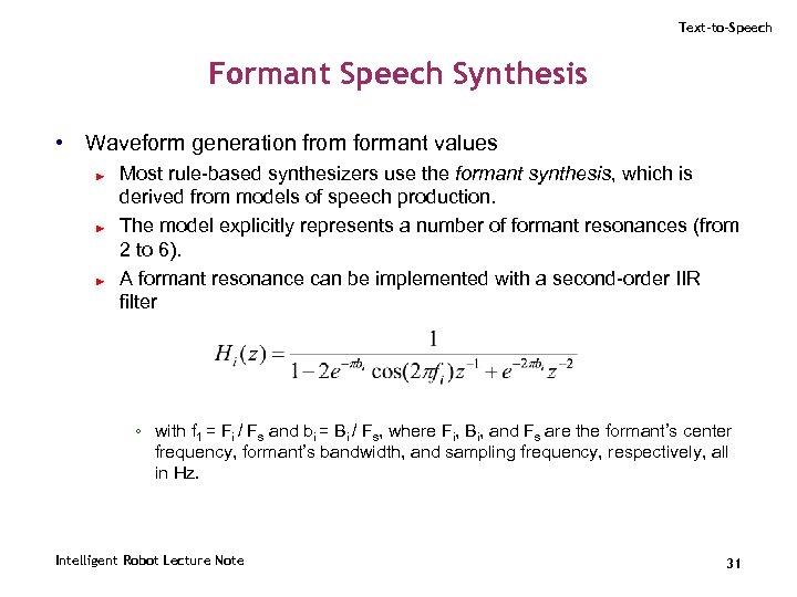 Text-to-Speech Formant Speech Synthesis • Waveform generation from formant values ► ► ► Most