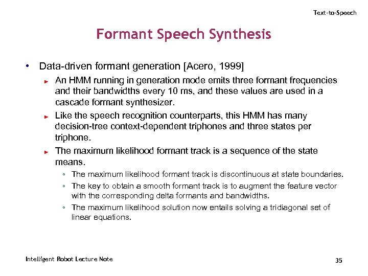 Text-to-Speech Formant Speech Synthesis • Data-driven formant generation [Acero, 1999] ► ► ► An