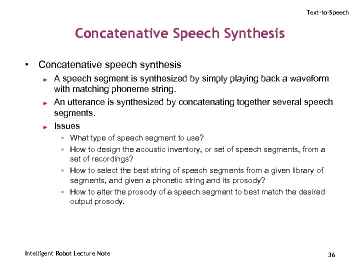 Text-to-Speech Concatenative Speech Synthesis • Concatenative speech synthesis ► ► ► A speech segment