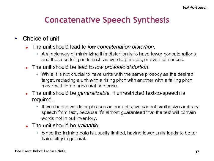 Text-to-Speech Concatenative Speech Synthesis • Choice of unit ► The unit should lead to