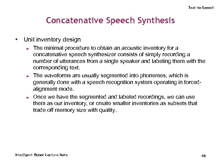 Text-to-Speech Concatenative Speech Synthesis • Unit inventory design ► ► ► The minimal procedure