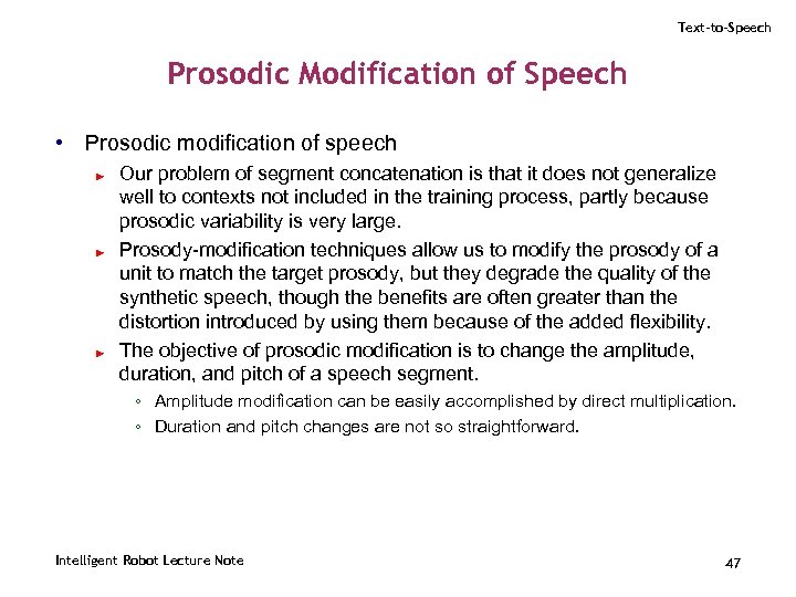 Text-to-Speech Prosodic Modification of Speech • Prosodic modification of speech ► ► ► Our