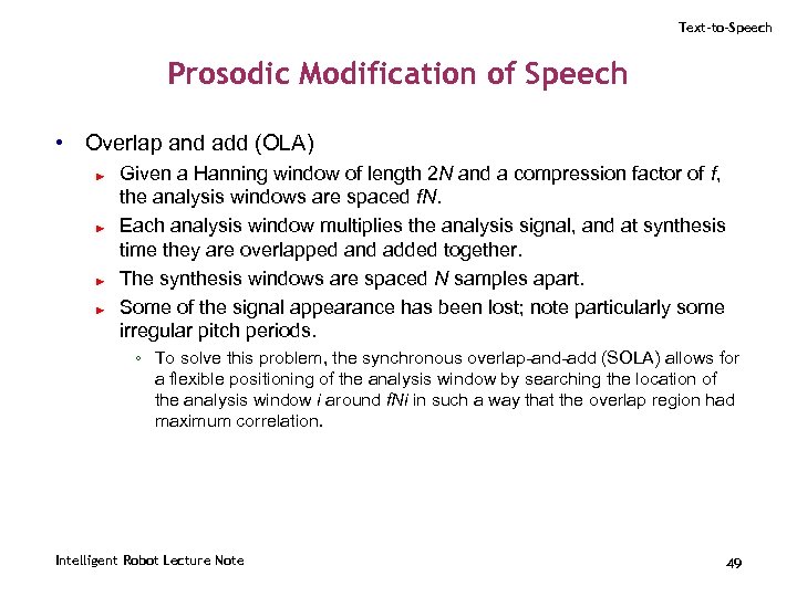 Text-to-Speech Prosodic Modification of Speech • Overlap and add (OLA) ► ► Given a