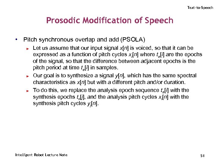 Text-to-Speech Prosodic Modification of Speech • Pitch synchronous overlap and add (PSOLA) ► ►