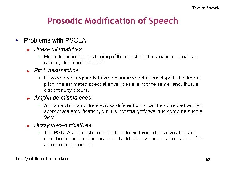 Text-to-Speech Prosodic Modification of Speech • Problems with PSOLA ► Phase mismatches ◦ Mismatches