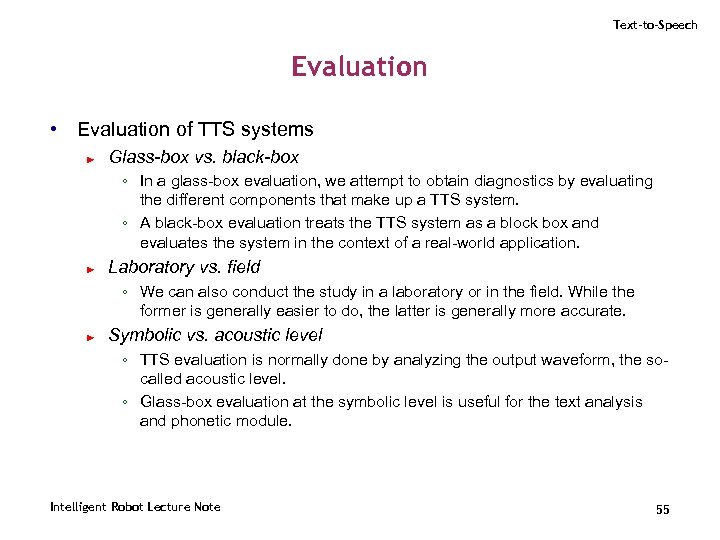 Text-to-Speech Evaluation • Evaluation of TTS systems ► Glass-box vs. black-box ◦ In a